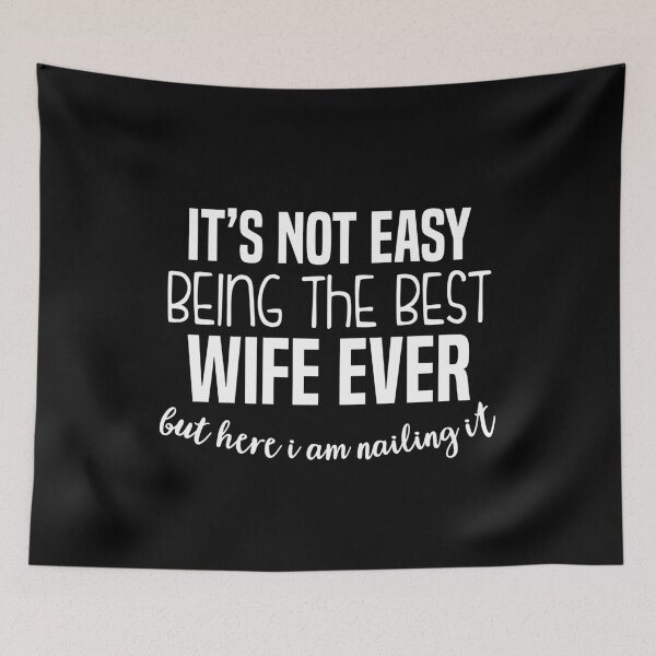 Item preview, It's Not Easy Being The Best Wife Ever But Here I Am Nailing it  designed and sold by Dapper-Art.