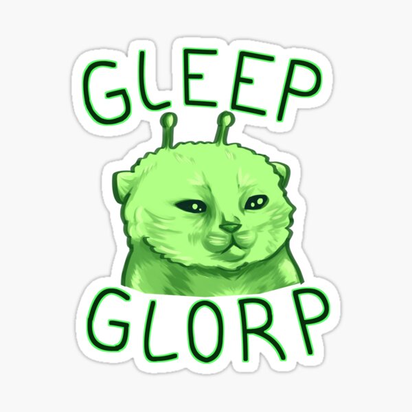 Item preview, Gleep the Glorp Cat meme  designed and sold by KattoIsNotFound.