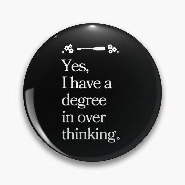 Item preview, Yes, I have a degree in over thinking. designed and sold by Bentenya.
