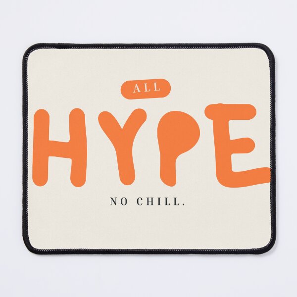Item preview, ALL HYPE NO CHILL designed and sold by Hobsquable.