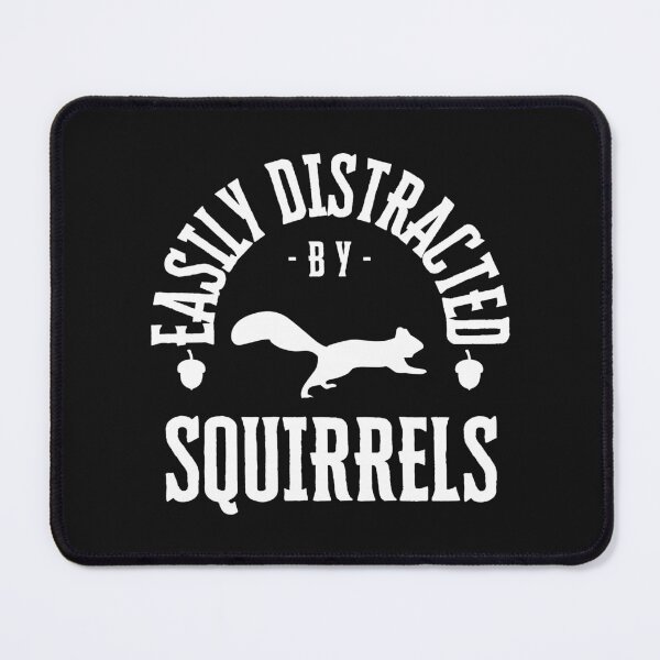 Item preview, Easily Distracted By Squirrels designed and sold by Soundpups.