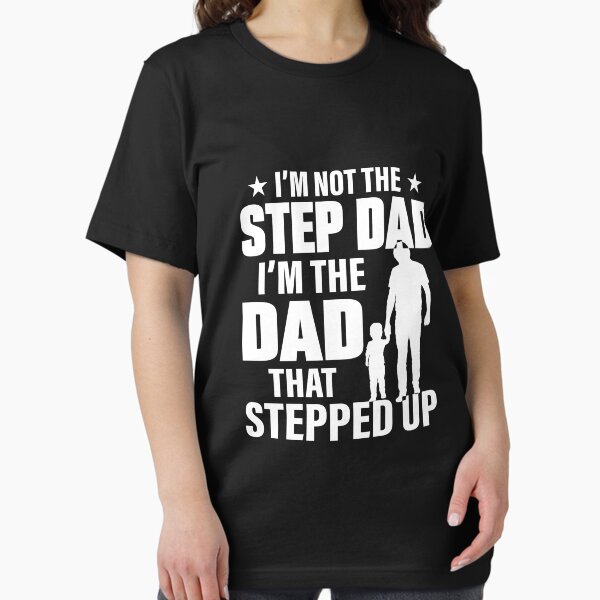Item preview, I'm not the step dad i'm the dad that stepped up designed and sold by artispukinskin.