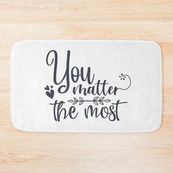 Item preview, You Matter The Most designed and sold by MKDSN.