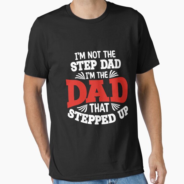 Item preview, I'm not the step dad i'm the dad that stepped up designed and sold by artispukinskin.