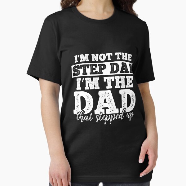 Item preview, I'm not the step dad i'm the dad that stepped up designed and sold by artispukinskin.