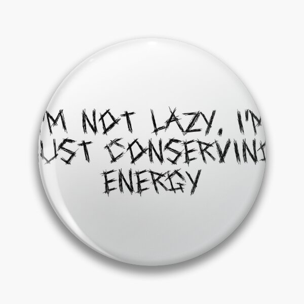 Item preview, I’m not lazy, I’m just conserving energy designed and sold by Ninjacatoff.
