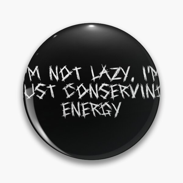 Item preview, I’m not lazy, I’m just conserving energy designed and sold by Ninjacatoff.
