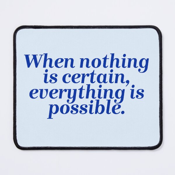 Item preview, When nothing is certain, everything is possible  designed and sold by Lavannya.