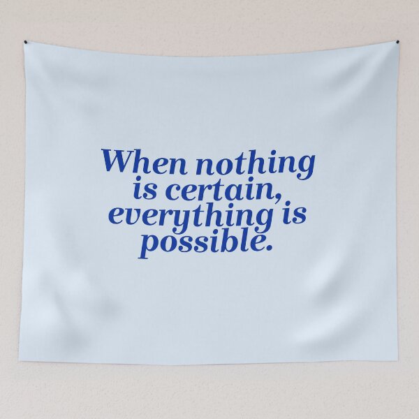 Item preview, When nothing is certain, everything is possible  designed and sold by Lavannya.