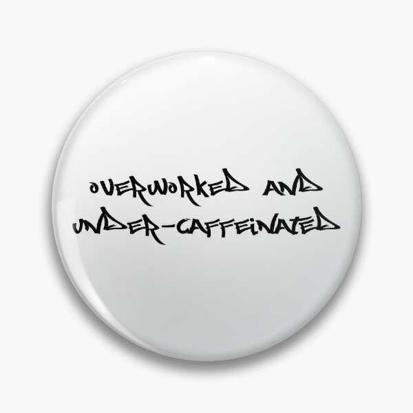Item preview, Overworked and under-caffeinated designed and sold by Ninjacatoff.