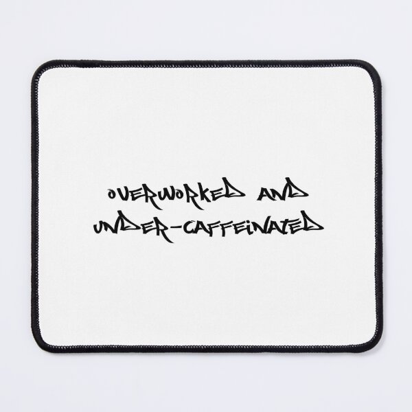 Item preview, Overworked and under-caffeinated designed and sold by Ninjacatoff.