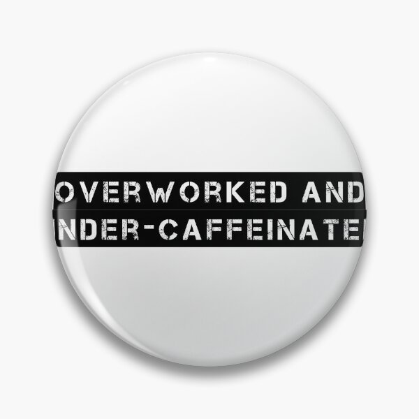 Item preview, Overworked and under-caffeinated designed and sold by Ninjacatoff.