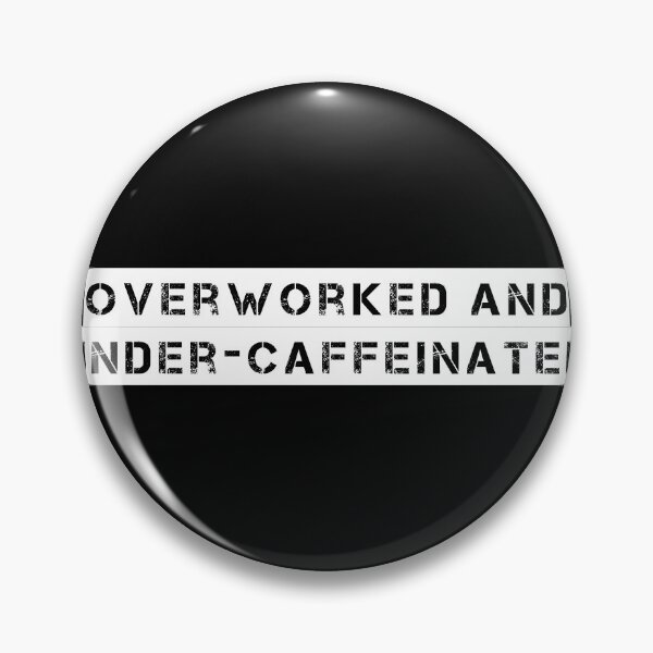 Item preview, Overworked and under-caffeinated designed and sold by Ninjacatoff.