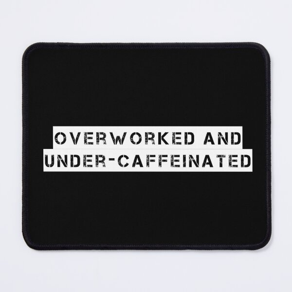Item preview, Overworked and under-caffeinated designed and sold by Ninjacatoff.