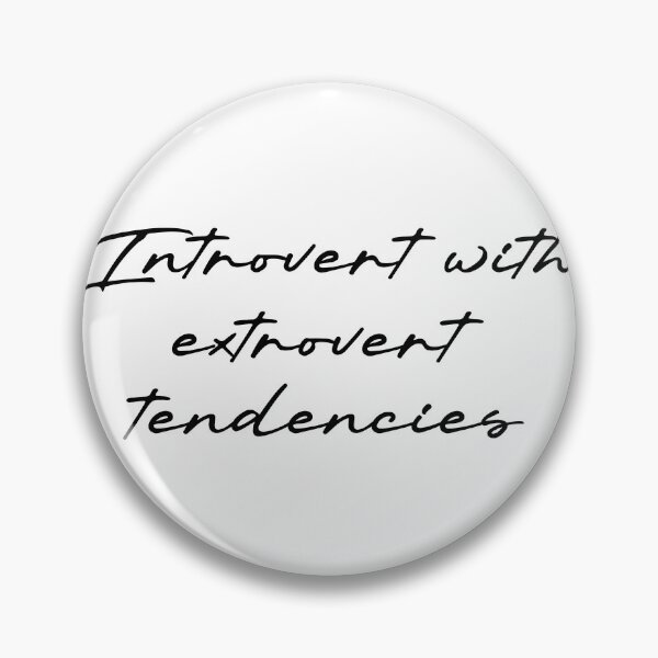 Item preview, Introvert with extrovert tendencies designed and sold by Ninjacatoff.