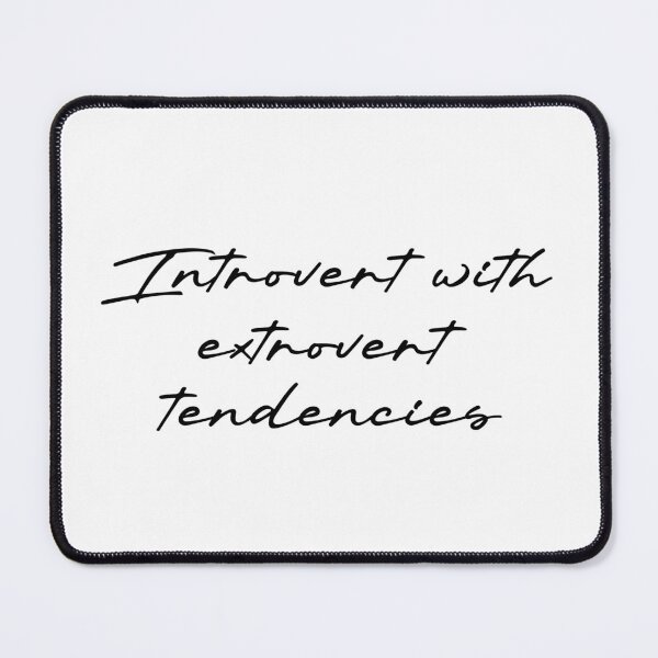 Item preview, Introvert with extrovert tendencies designed and sold by Ninjacatoff.