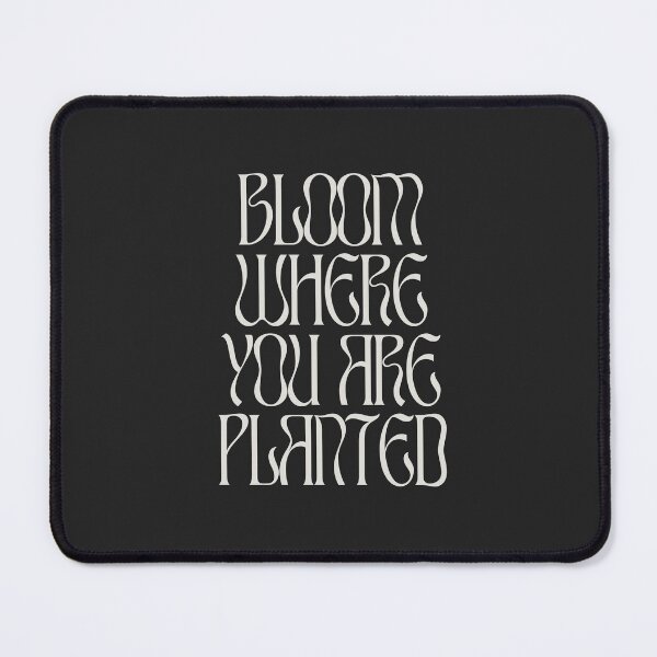 Item preview, Bloom Where You Are Planted designed and sold by Hobsquable.