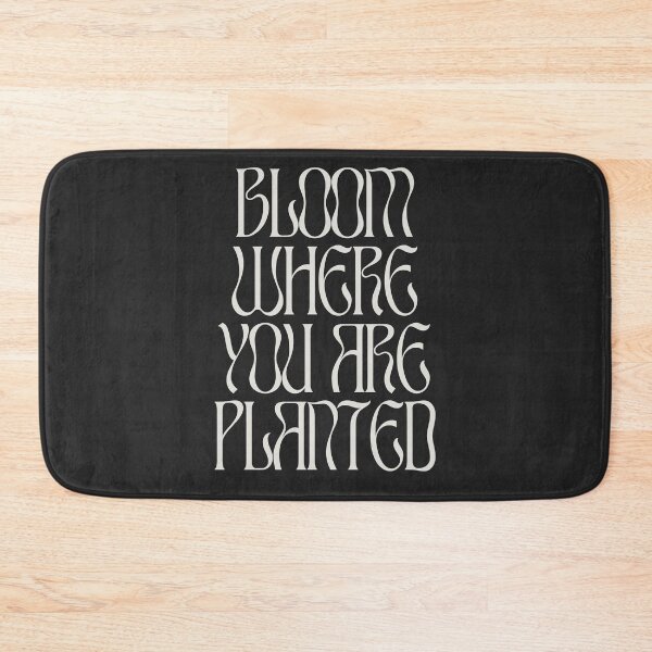 Item preview, Bloom Where You Are Planted designed and sold by Hobsquable.