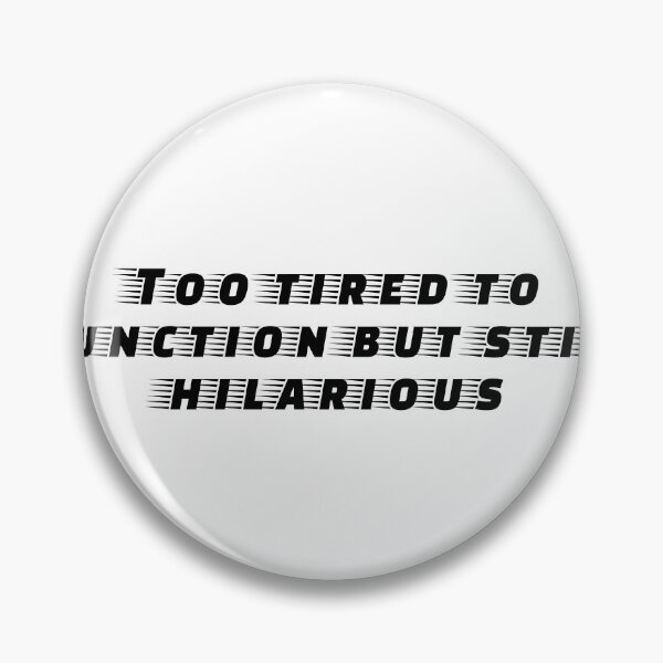 Item preview, Too tired to function but still hilarious designed and sold by Ninjacatoff.