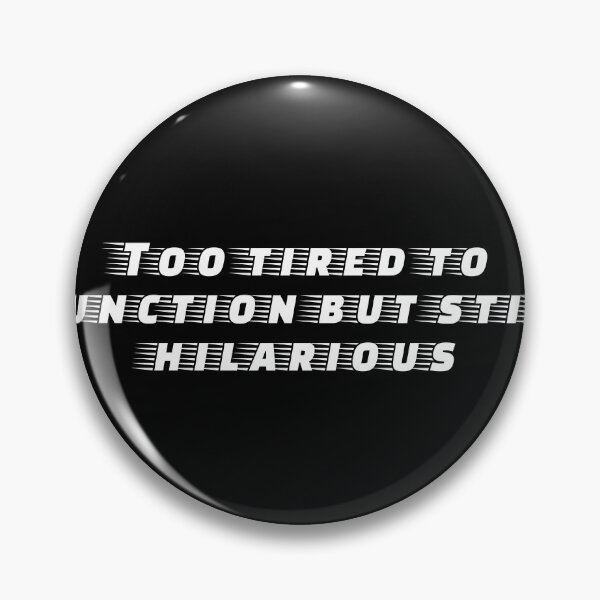 Item preview, Too tired to function but still hilarious designed and sold by Ninjacatoff.
