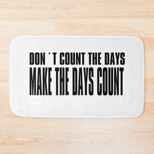 Item preview, Don't count the days, make the days count - Don't count the days, make the days count designed and sold by KHAOTICSHOP.