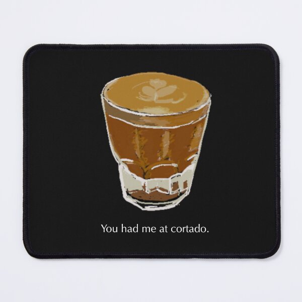 Item preview, You had me at cortado designed and sold by boomchickstudio.