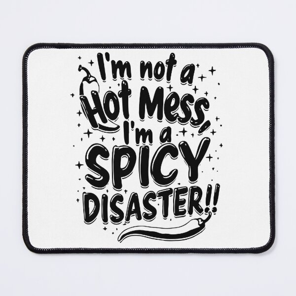 Item preview, I'm not a hot mess, I'm a spicy disaster! designed and sold by CircaSassy.