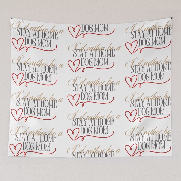 Item preview, I'd Rather Be  A Stay At Home Dog Mom designed and sold by AussieMomma.