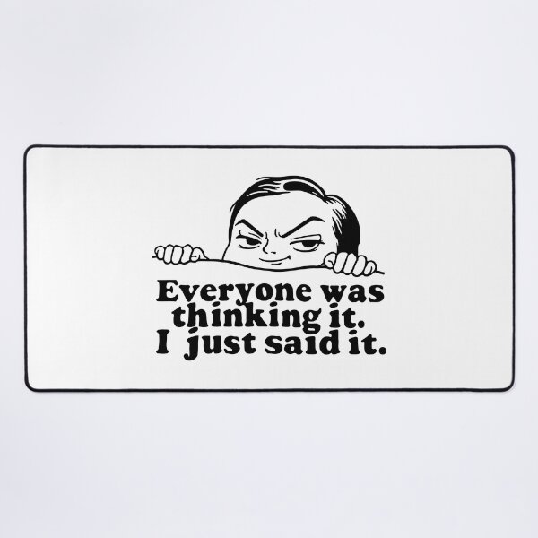 Item preview, Everyone was thinking it. I just said it. designed and sold by CircaSassy.