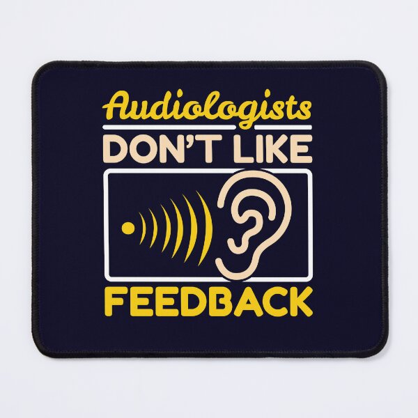 Item preview, Audiologists Don't Like Feedback Audiology designed and sold by jaygo.