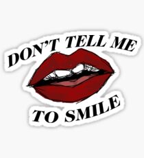 don't tell me to smile Sticker