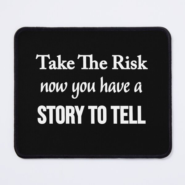 Item preview, "Take the risk: now you have a story to tell" Motivational saying design designed and sold by TR_fairydesigns.