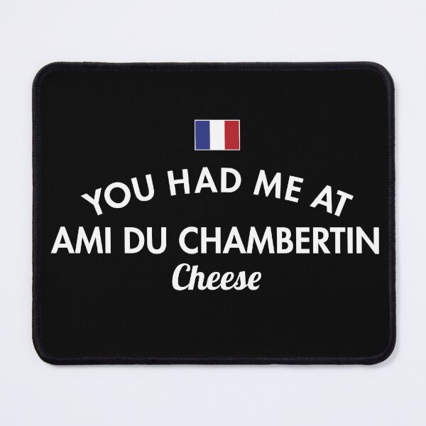Item preview, You Had Me At Ami Du Chambertin Cheese designed and sold by twHistory.