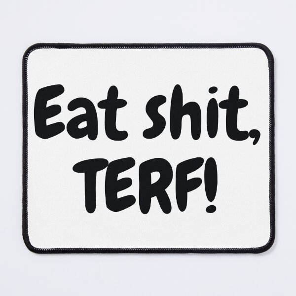Item preview, Eat Shit, Terf! Trans Rights designed and sold by MAGGDDigital.