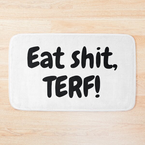 Item preview, Eat Shit, Terf! Trans Rights designed and sold by MAGGDDigital.