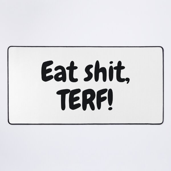 Item preview, Eat Shit, Terf! Trans Rights designed and sold by MAGGDDigital.