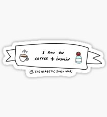 Diabetes : I RUN ON COFFEE + INSULIN Sticker