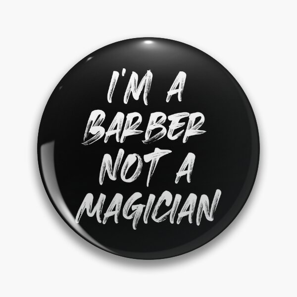 Item preview, I'M A BARBER, NOT A MAGICIAN designed and sold by Monochromaniaus.