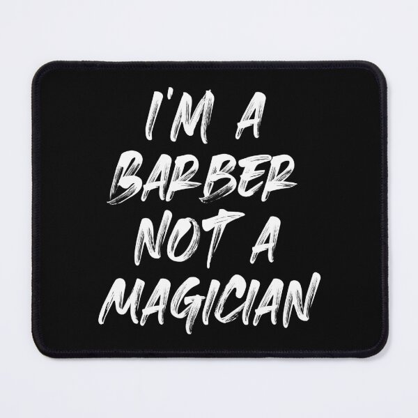 Item preview, I'M A BARBER, NOT A MAGICIAN designed and sold by Monochromaniaus.