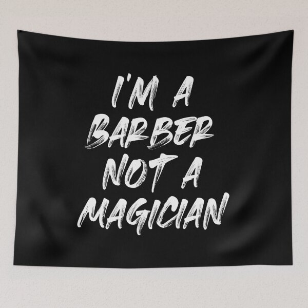 Item preview, I'M A BARBER, NOT A MAGICIAN designed and sold by Monochromaniaus.