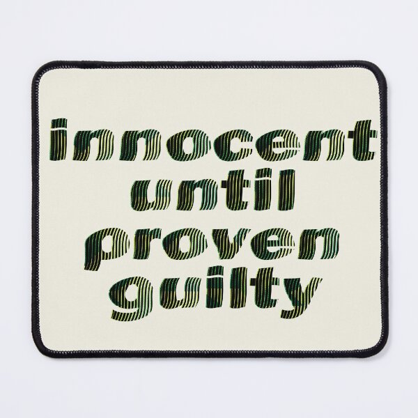 Item preview, innocent until proven guilty designed and sold by bubblegoth.