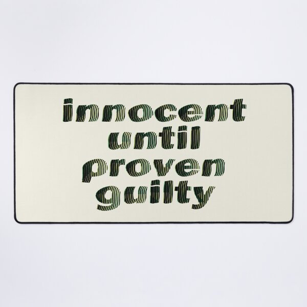 Item preview, innocent until proven guilty designed and sold by bubblegoth.