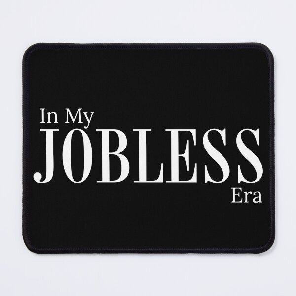 Item preview, In My Jobless Era Funny Unemployable designed and sold by HosvPrint .s.