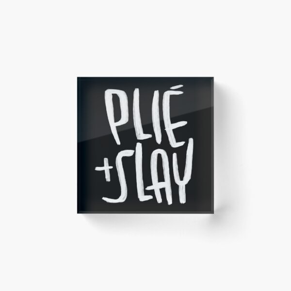 Item preview, Plie and Slay, ballet quote, motivational for dancer designed and sold by danceink.