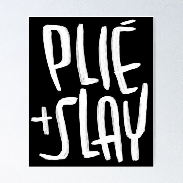 Item preview, Plie and Slay, ballet quote, motivational for dancer designed and sold by danceink.