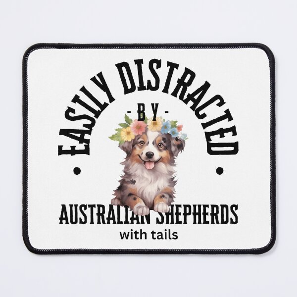 Item preview, Easily Distracted by Australian Shepherds with Tails Aussie Dog designed and sold by AussieMomma.