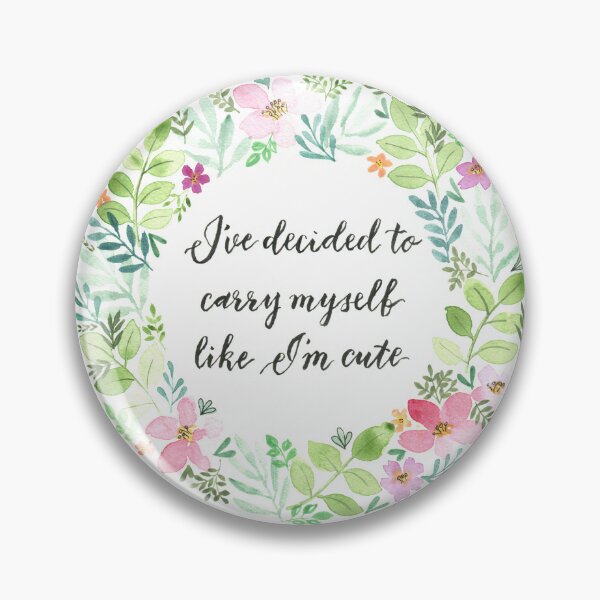 Item preview, I've decided to carry myself like I'm cute - OFMD quote calligraphy in a watercolour wreath of flowers and leaves designed and sold by klbailey.