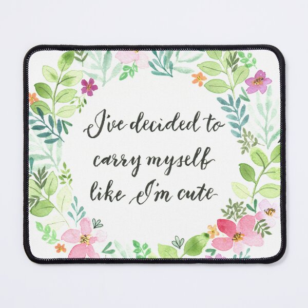 Item preview, I've decided to carry myself like I'm cute - OFMD quote calligraphy in a watercolour wreath of flowers and leaves designed and sold by klbailey.