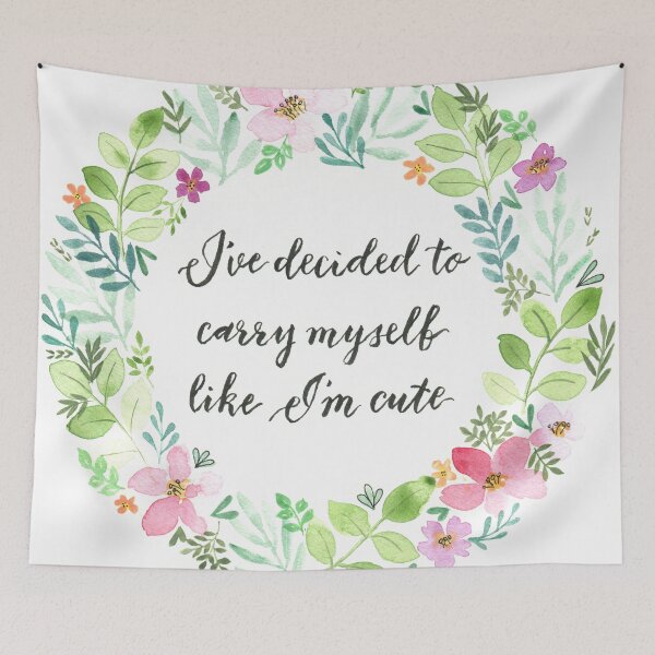 Item preview, I've decided to carry myself like I'm cute - OFMD quote calligraphy in a watercolour wreath of flowers and leaves designed and sold by klbailey.
