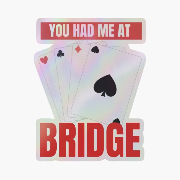 Item preview, You had me at Bridge designed and sold by Oreo2020.